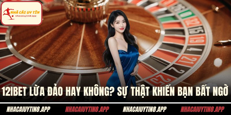 12ibet lừa đảo