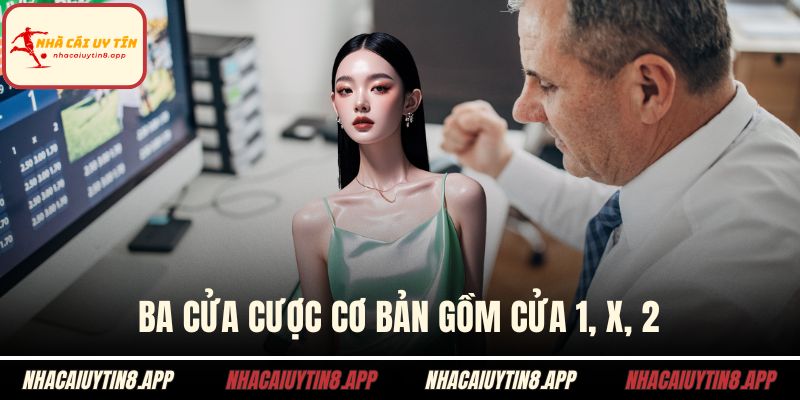 Ba cửa cược cơ bản gồm cửa 1, X, 2