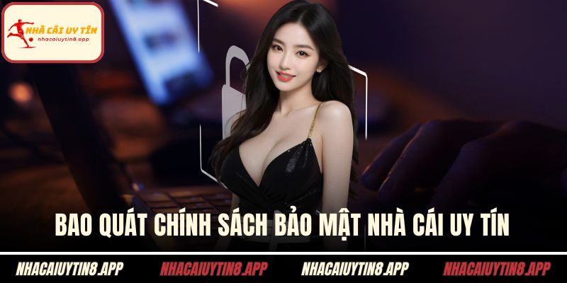 Bao quát chính sách bảo mật nhà cái uy tín