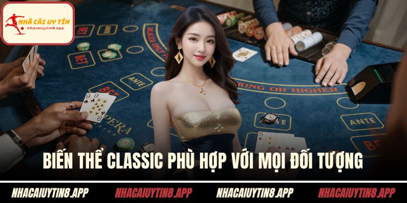 Biến thể Classic phù hợp với mọi đối tượng