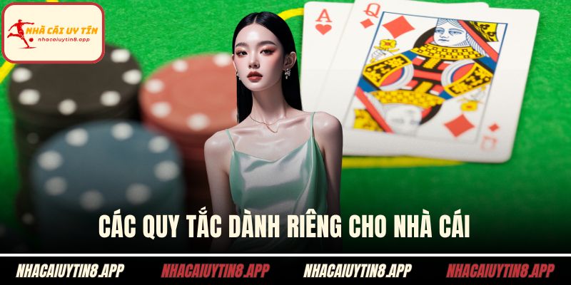 Các quy tắc dành riêng cho nhà cái