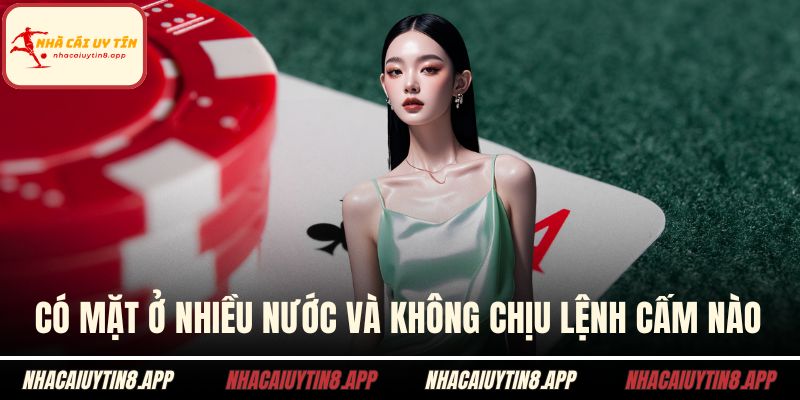 Có mặt ở nhiều nước và không chịu lệnh cấm nào