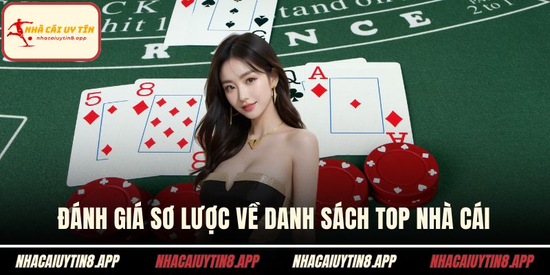 Đánh giá sơ lược về danh sách top nhà cái