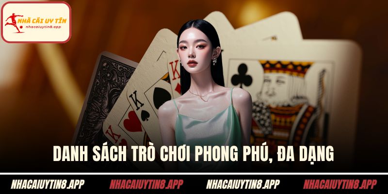 Danh sách trò chơi phong phú, đa dạng
