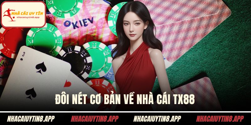 Đôi nét cơ bản về nhà cái TX88