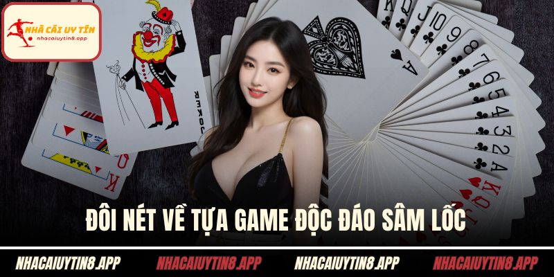 Đôi nét về tựa game độc đáo Sâm lốc