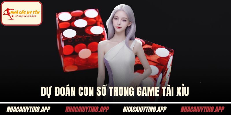 Dự đoán con số trong game tài xỉu