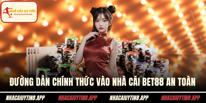 Đường dẫn chính thức vào nhà cái BET88 an toàn