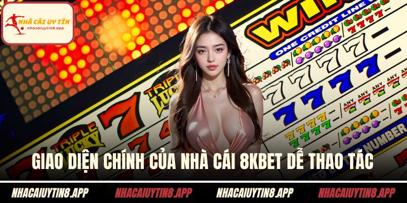 Giao diện chính của nhà cái 8kbet dễ thao tác