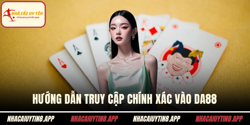 Hướng dẫn truy cập chính xác vào DA88