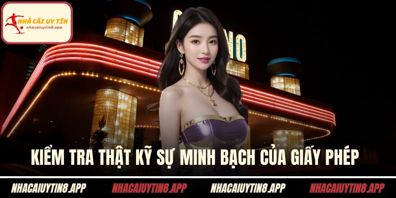 Kiểm tra thật kỹ sự minh bạch của giấy phép