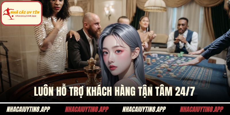 Luôn hỗ trợ khách hàng tận tâm 24/7