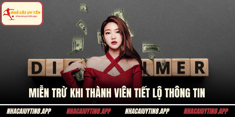 Miễn trừ khi thành viên tiết lộ thông tin