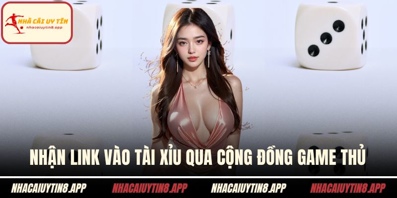 Nhận link vào tài xỉu qua cộng đồng game thủ