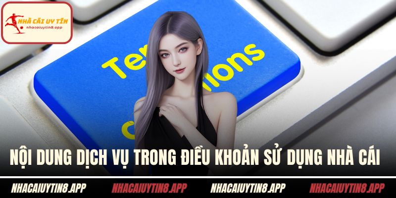 Nội dung dịch vụ trong điều khoản sử dụng nhà cái uy tín