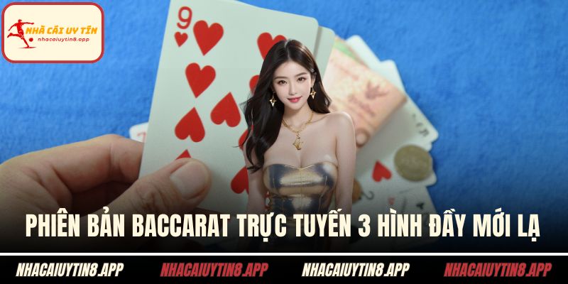 Phiên bản baccarat trực tuyến 3 hình đầy mới lạ