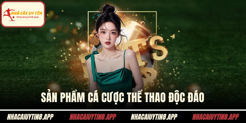 Sản phẩm cá cược thể thao độc đáo