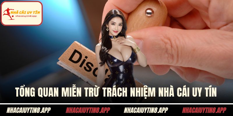 Tổng quan miễn trừ trách nhiệm nhà cái uy tín